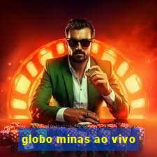 globo minas ao vivo